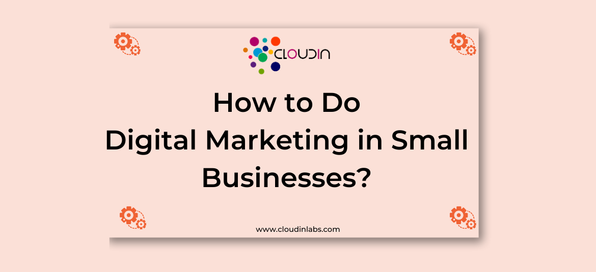How to Do Digital Marketing in Small Businesses